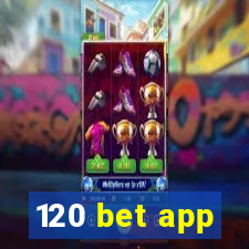 120 bet app